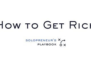 How to Get Rich (as a Solopreneur)