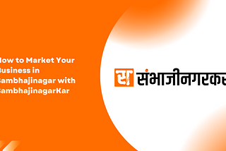 How to Market Your Business in Sambhajinagar with SambhajinagarKar
