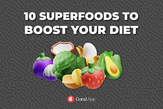 Boost Your Health and Nutrition with These 10 Superfoods