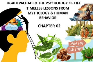 UGADI PACHADI & THE PSYCHOLOGY OF LIFE: TIMELESS LESSONS FROM MYTHOLOGY & HUMAN BEHAVIOR — CHAPTER…