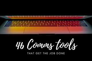 46 Comms tools that get the job done