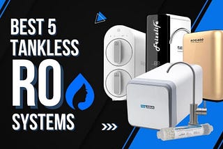 5 Best Tankless RO In 2022 [Infographic]