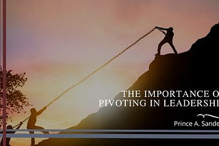 The Importance of Pivoting in Leadership