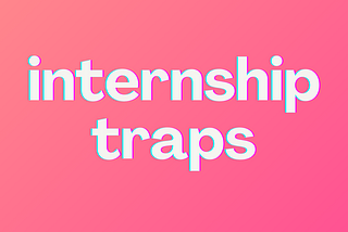 Internship Traps