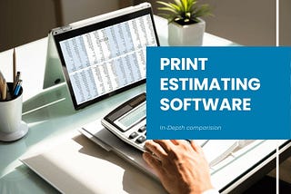 Print Estimating Software and its Importance in a Print Business