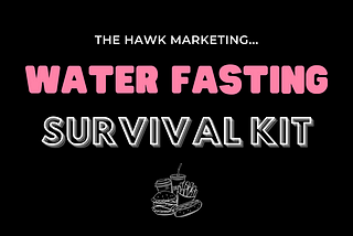 The Hawk Marketing Water Fast Survival Kit