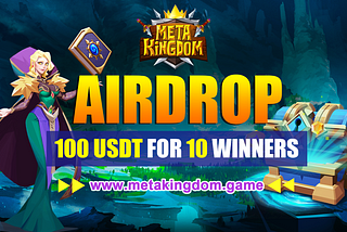 100 USDT for 10 Lucky Winners in Metakingdom’s Airdrop!