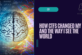 How CTFs changed my life and the way I see the world