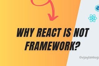 why react is not framework ?