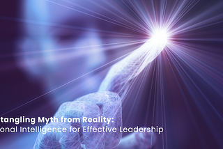 Disentangling Myth from Reality: Emotional Intelligence for Effective Leadership