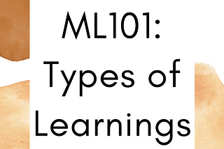 ML101: Types of Learning