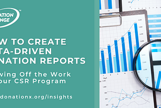How to Create Data-Driven Donation Reports: Showing Off the Work of Your CSR Program