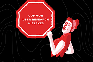 Common User Research Mistakes