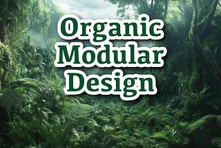 Organic Modular Design