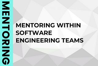 Mentoring within Software Engineering Teams