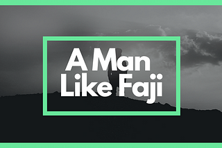 Flash Fiction: A Man Like Faji