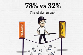 A cartoon figure balances on a tightrope between two poles labeled “78% FASTER” and “32% TRUST,” illustrating the AI design gap. Below, scattered documents and devices emphasize the precarious situation.