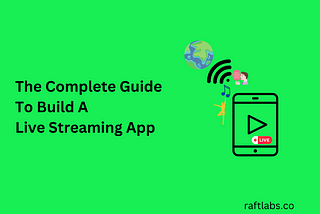 The Complete Guide To Build A Live Streaming App? Learn The Best Approach And Tech Stack