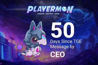 Playermon Milestone Update: 50 Days since the Token Generation Event