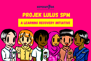 Projek Lulus SPM: A Learning Recovery Initiative