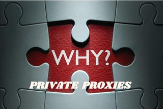 Why You Should Use Private Proxies
