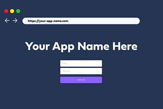A mockup up a webpage with the URL your-app-name.com and a templated page design that says Your App Name Here with a form below the title.
