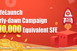 SafeLaunch Starts The Early-dawn Campaign