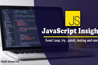 JavaScript Insights: Event Loops, try…catch, Cross-Browser Testing and more