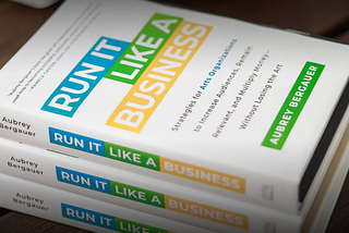 Run It Like A Business…And Why I Used to Hate That Phrase