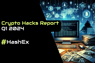 Q1 2024 Crypto Hacks Report by HashEx