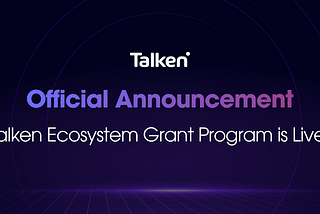 Talken Ecosystem Grant Program is Live!