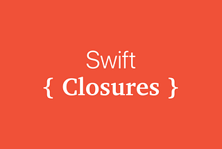 Closures in Swift Programming Language: Usage and Advantages