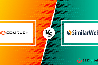 Semrush vs SimilarWeb — Reason Why Choose Semrush Over SimilarWeb