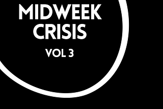 Midweek Crisis #3