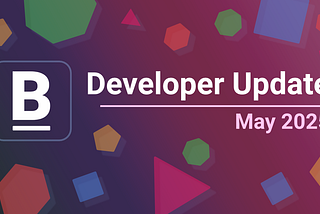 Developer Update: May 2025