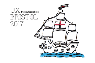 Ahoy, UX sailors! A day full of UX design workshops in Bristol’s harbour