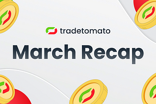 🌱 Tradetomato Monthly Recap — March ’24 Edition