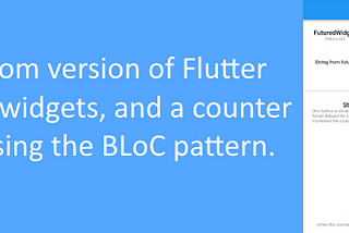 Custom Flutter async widgets, and a counter using BLoC pattern.