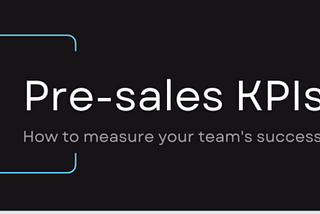 Pre-sales KPIs — how to measure your team’s success