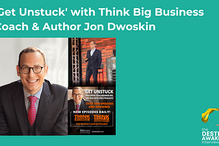 ‘Get Unstuck’ with Think Big Business Coach Jon Dwoskion