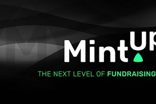 Introducing MintUp — The first decentralized fundraising ecosystem bringing together traditional…