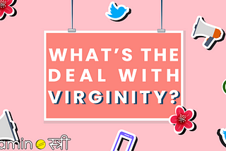 Why Is A Woman’s Virginity Important?