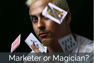 Marketer or Magician? Intro to Marketing Maturity Model