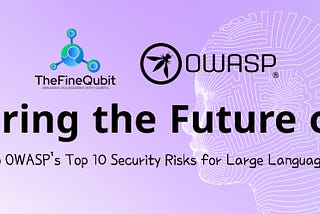 Securing the Future of AI: A Deep Dive into OWASP’s Top 10 Security Risks for Large Language Models