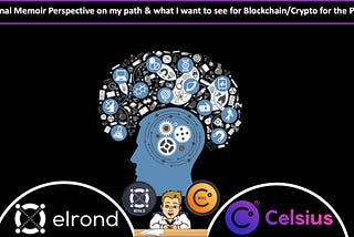 A Personal Memoir Perspective on my path and what I want to see for Blockchain & Crypto for the…