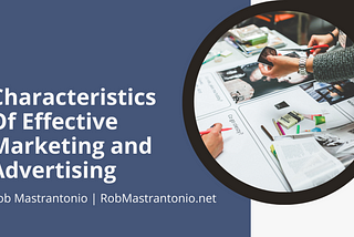 Characteristics Of Effective Marketing and Advertising