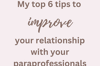 6 Tips to Improve Your Relationship With Your Paraprofessionals