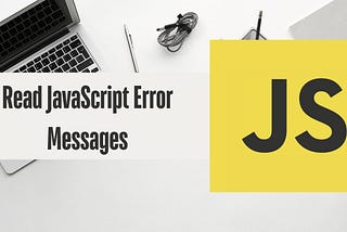How to Read JavaScript Error Messages?