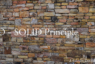 O  — In the SOLID principle