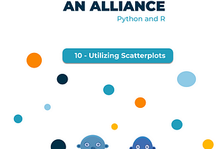 An Alliance: Python and R (Utilizing Scatterplots)